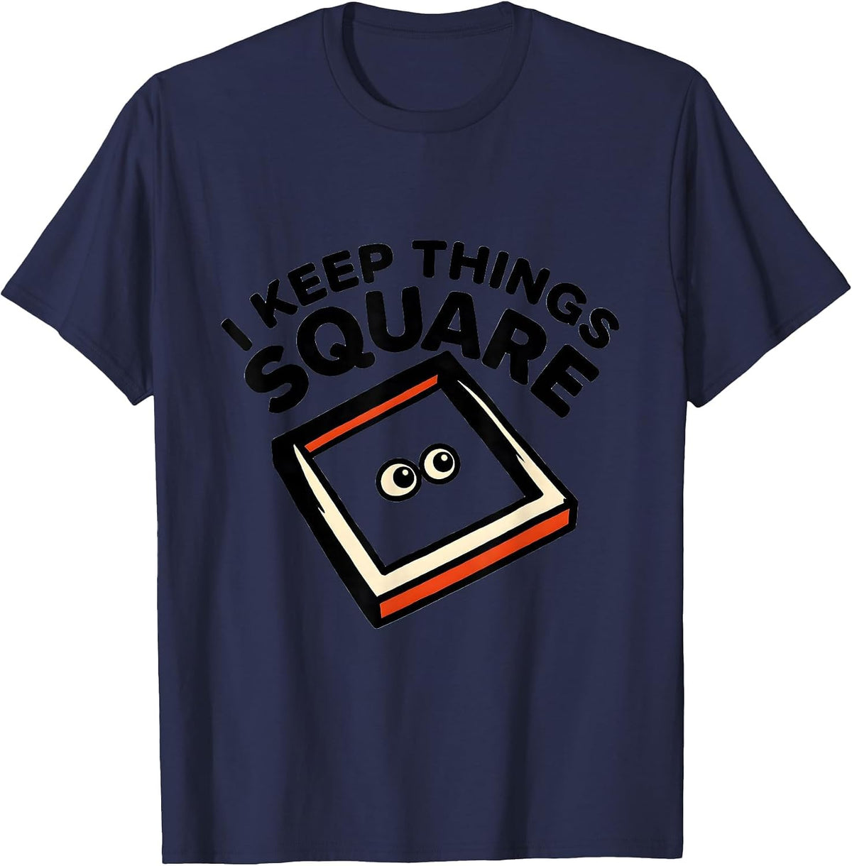 I Keep Things Square Funny Math Teacher Student Humor T-Shirt - Navy Blue
