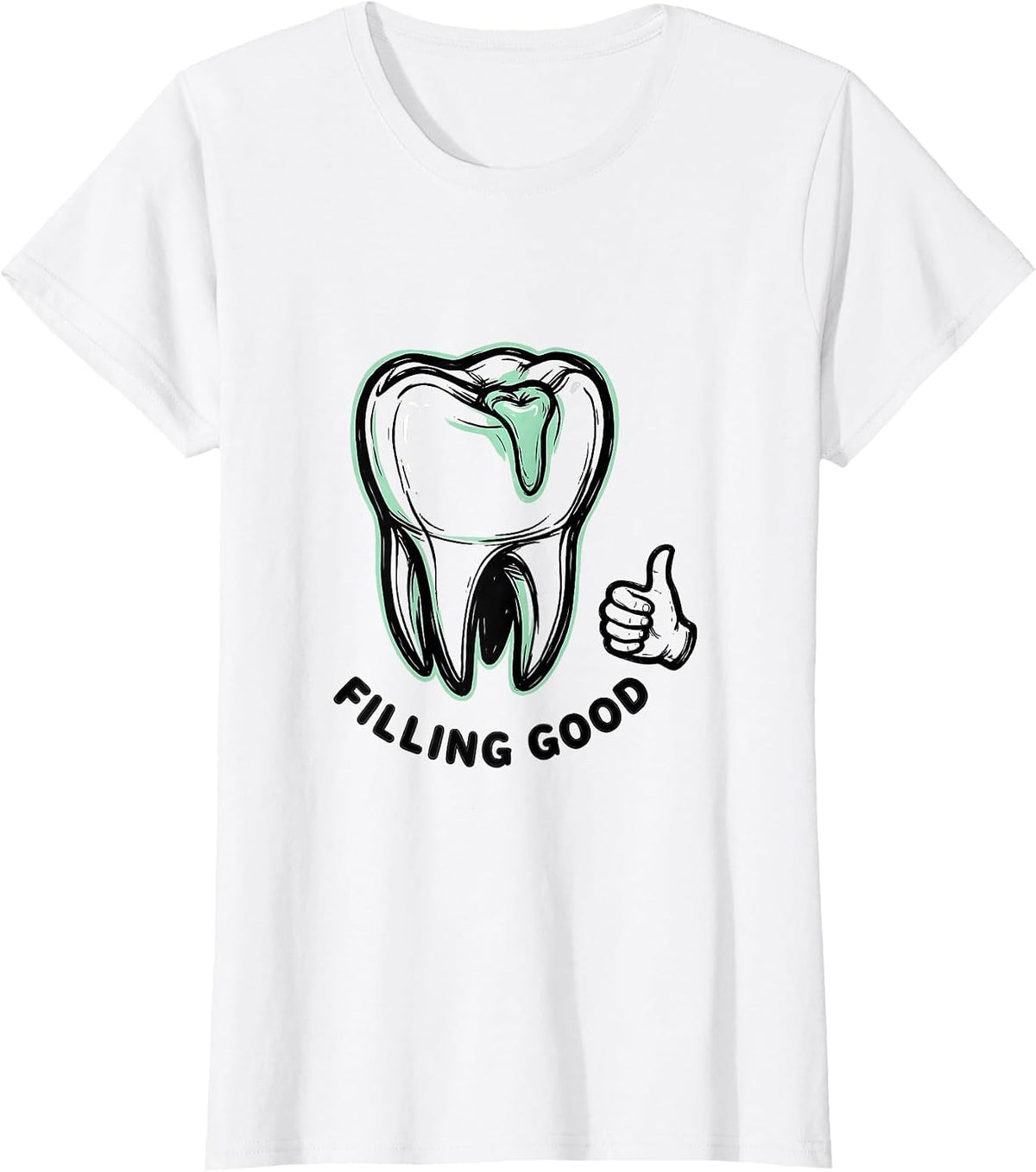 Filling Good Funny Dental Hygienist Humor T-Shirt - White