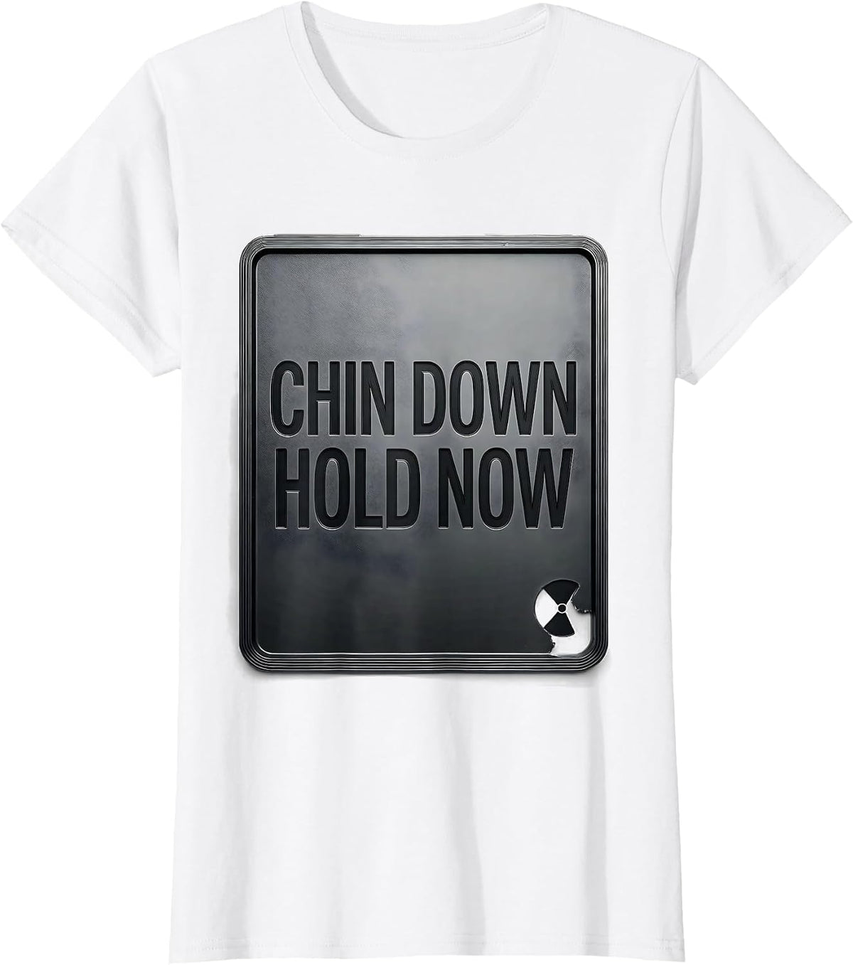 Chin Down Hold Now Radiology Tech Rad Tech X-Ray Gift T-Shirt - White