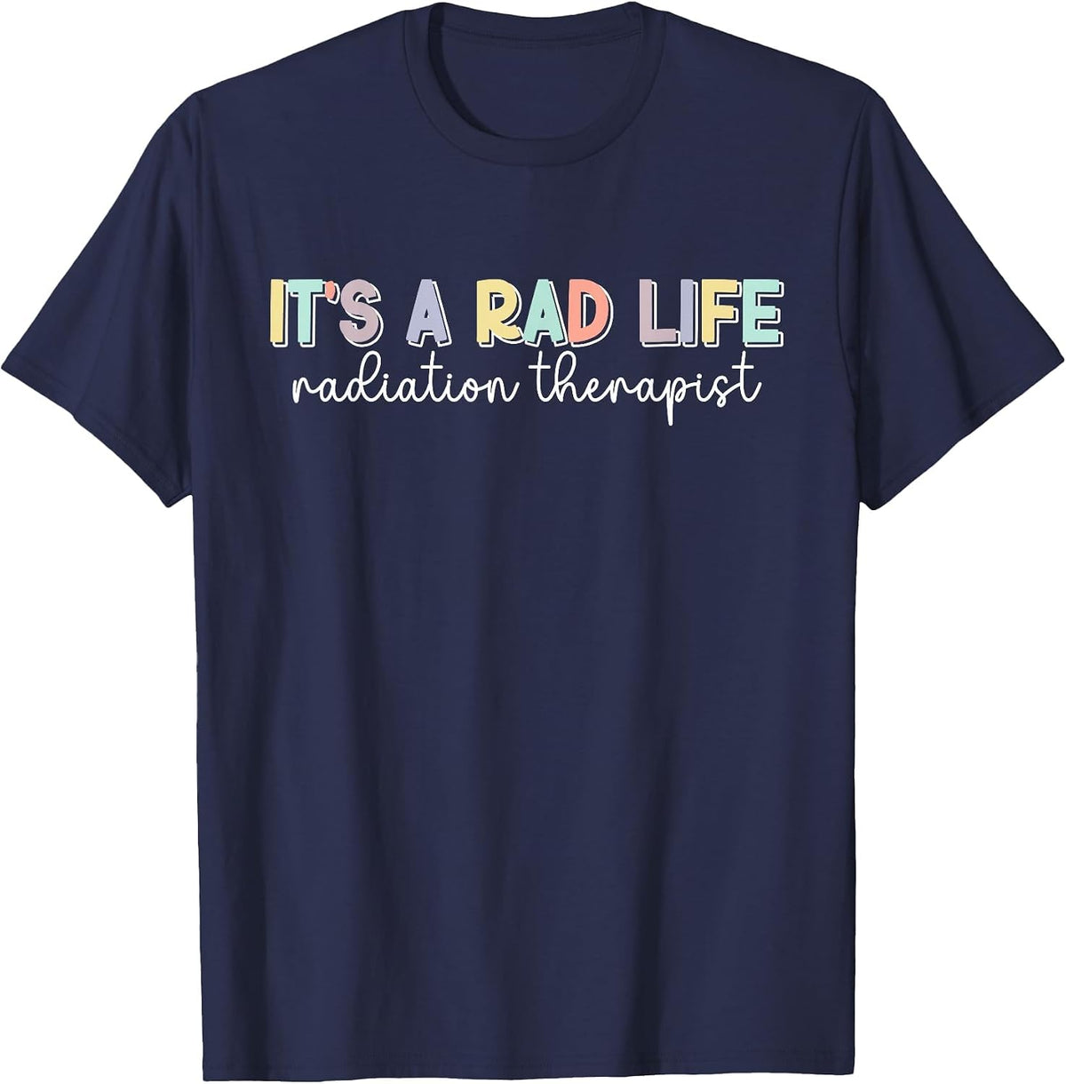 It's A Rad Life Radiation Therapist Radiation Therapy T-Shirt - Navy Blue