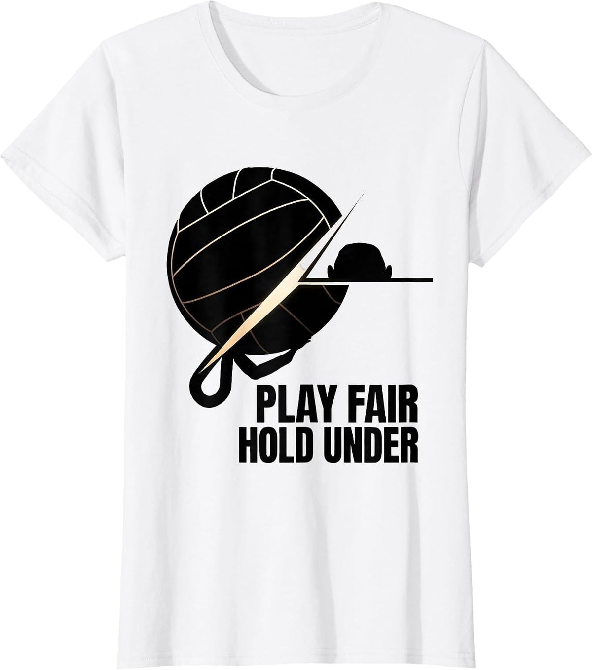 Women's Play Fair Hold Under Funny Water Polo Player Gift T-Shirt - White