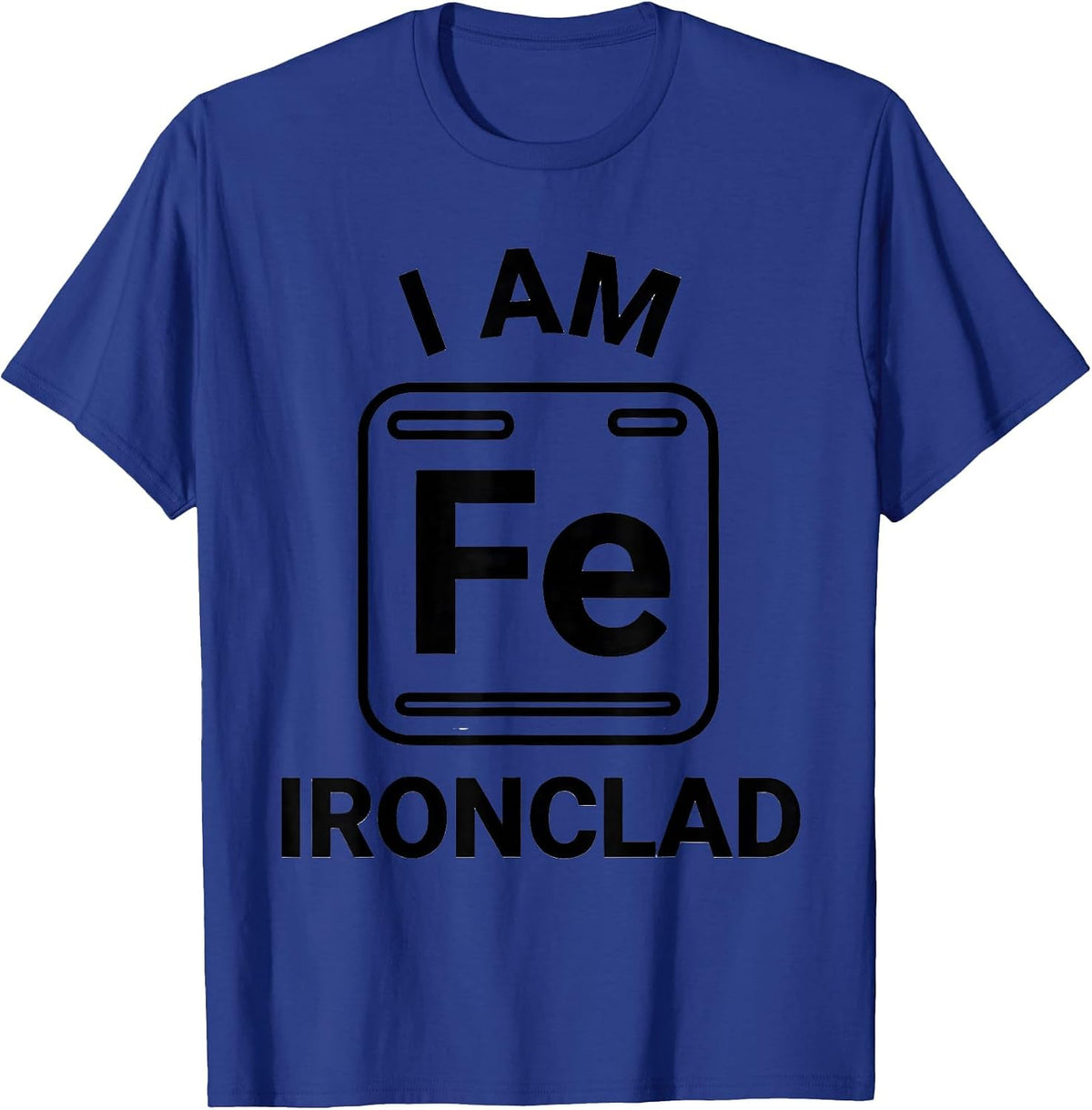 Men's I Am Ironclad Funny Science Chemistry Teacher Gift T-Shirt - Royal Blue