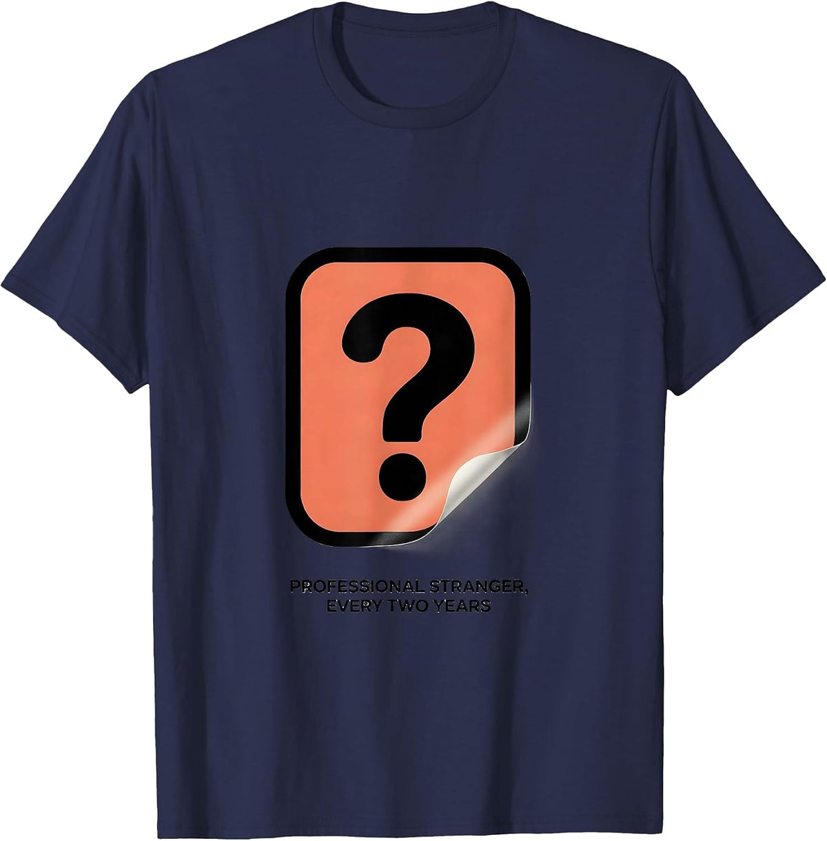 Professional Stranger, Every Two Years Funny Family Reunion T-Shirt - Navy Blue
