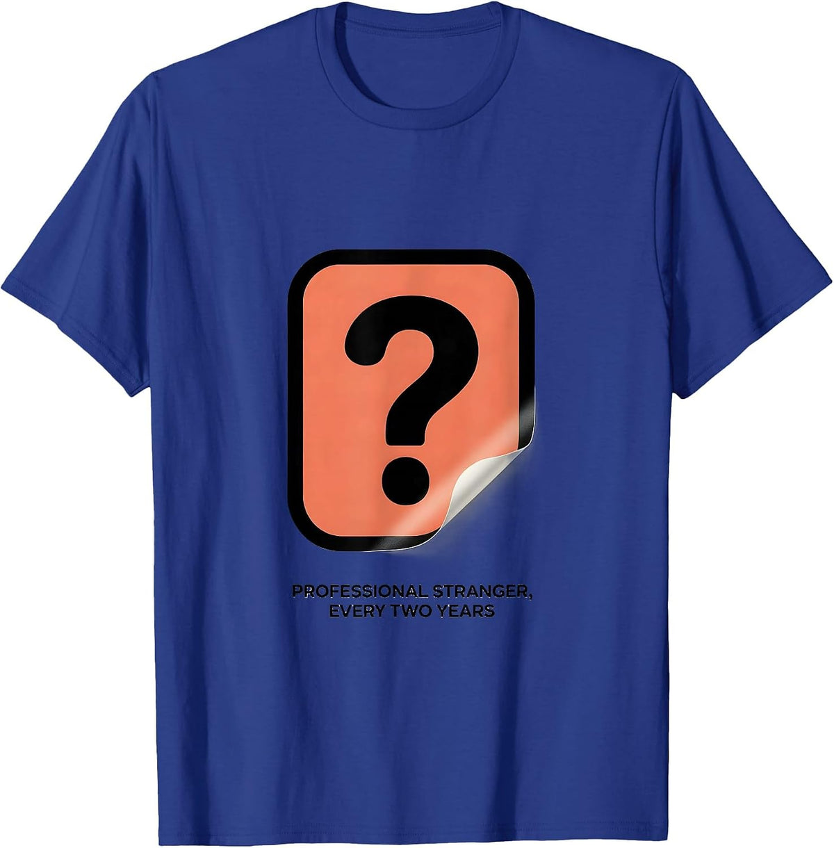 Professional Stranger, Every Two Years Funny Family Reunion T-Shirt - Royal Blue