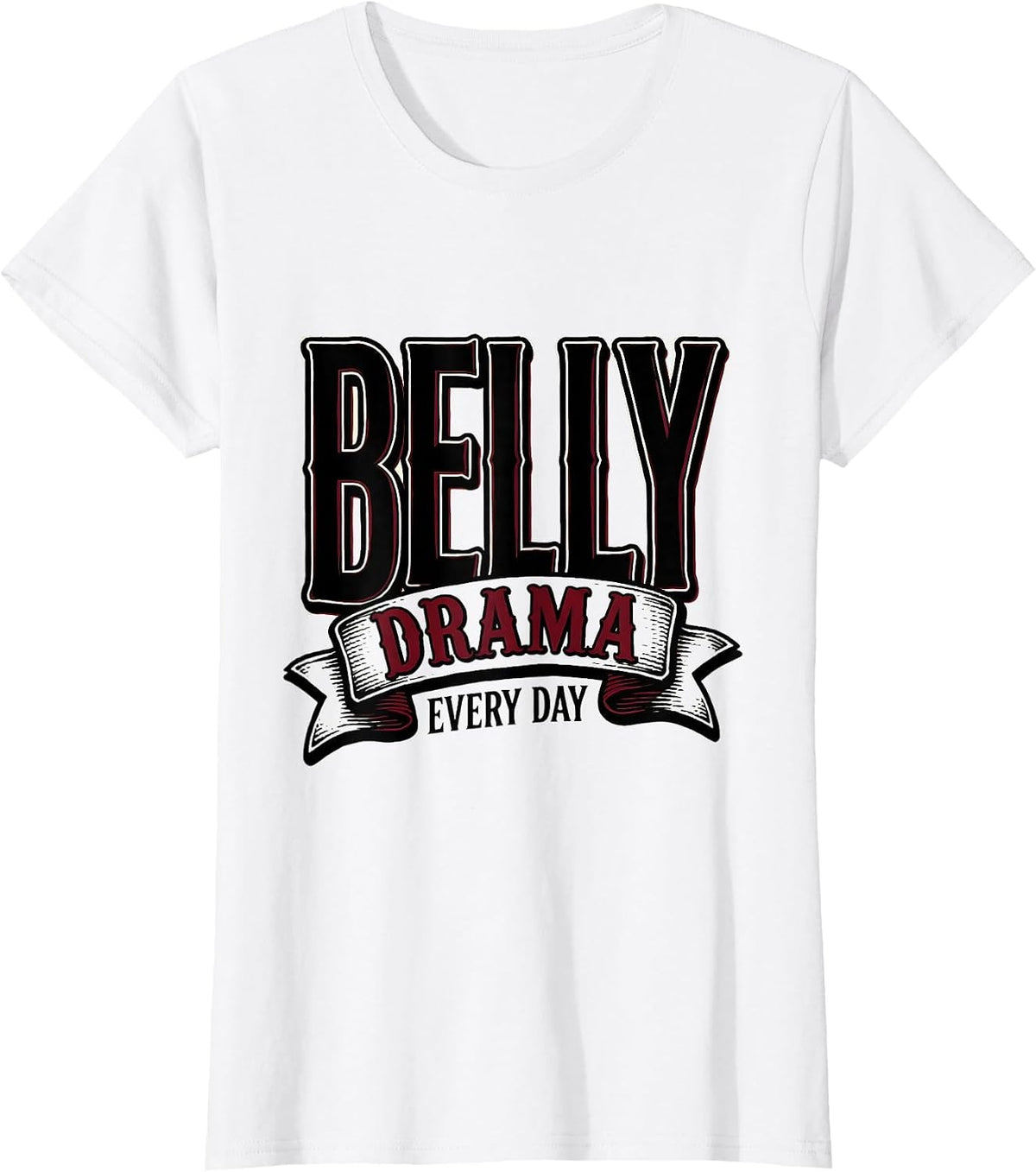Tummy Ache Survivor Belly Drama Every Day T-Shirt - White