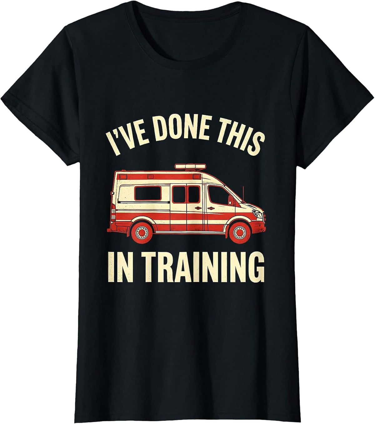 I've Done This In Training Funny EMT Paramedic EMS Crew T-Shirt - Black