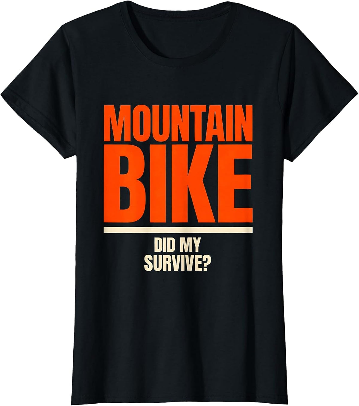 Did My Mountain Bike Survive Funny Biker Humor Gift T-Shirt - Black