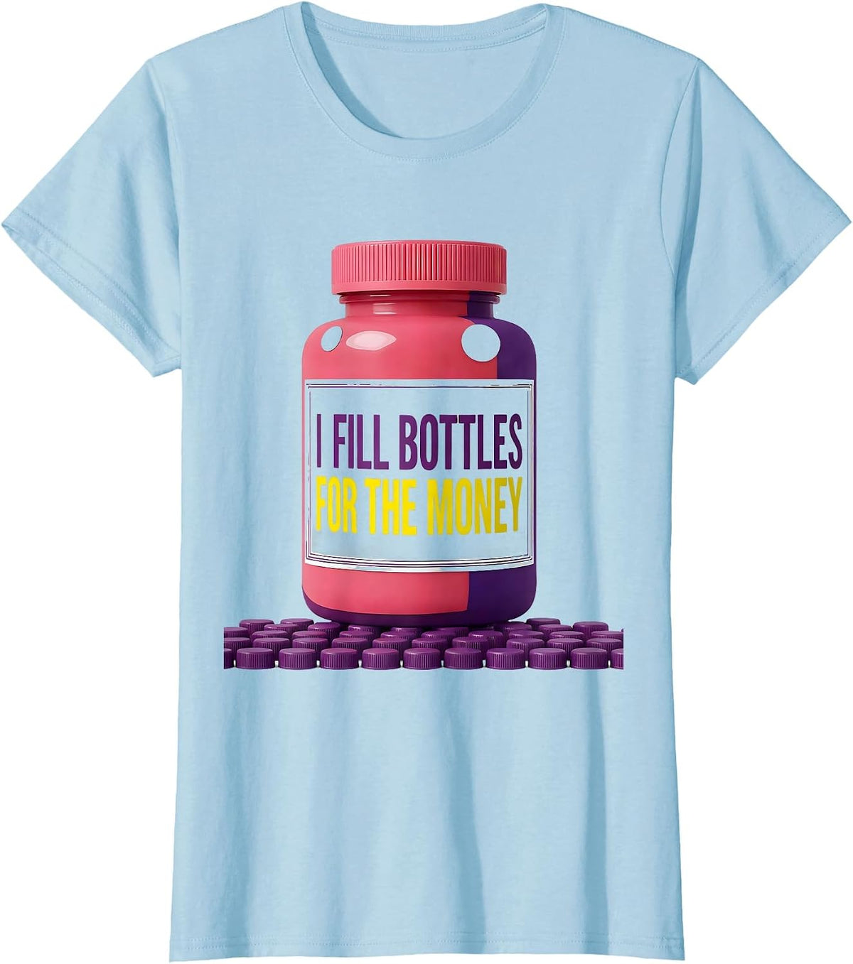 I Fill Bottles For The Money Funny Pharmacy Tech Humor T-Shirt - Baby Blue