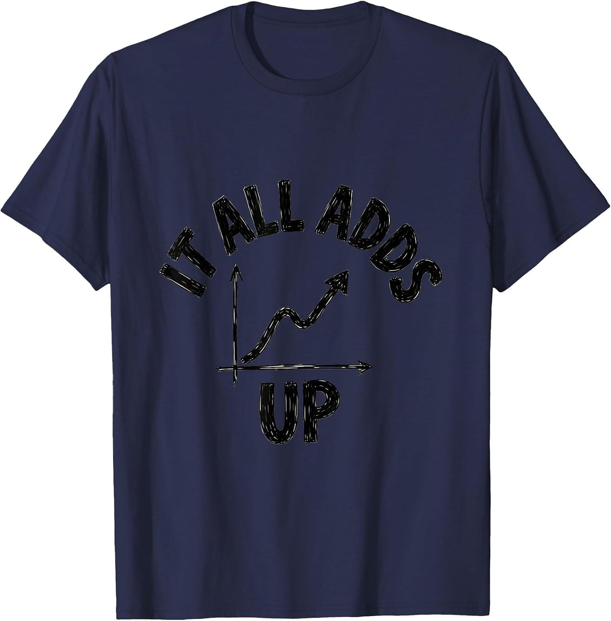 Men's It All Adds Up Funny Math Teacher Student Graph Humor T-Shirt - Navy Blue