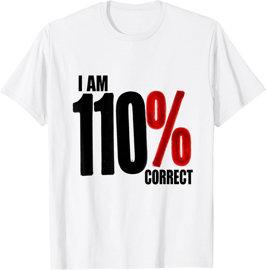 Men's I Am 110% Correct Funny Math Teacher Gift Nerdy Humor T-Shirt - White