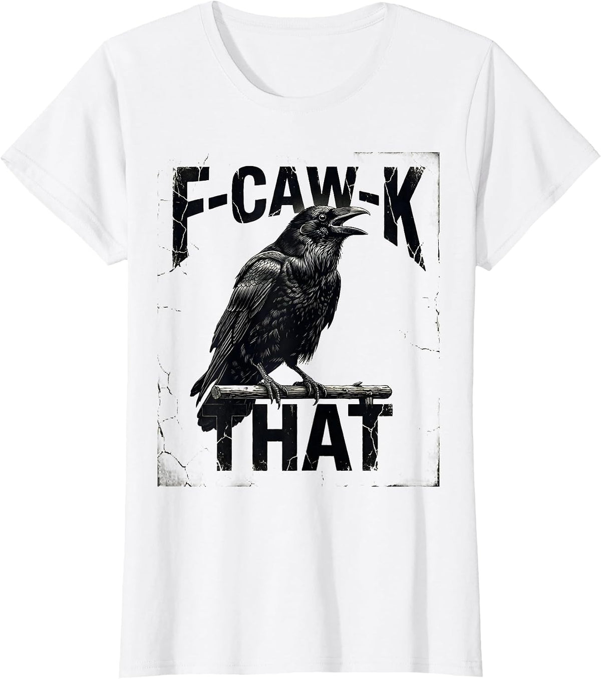F-Caw-K That Distressed Crow Gothic Dark Humor Bird Lover T-Shirt - White