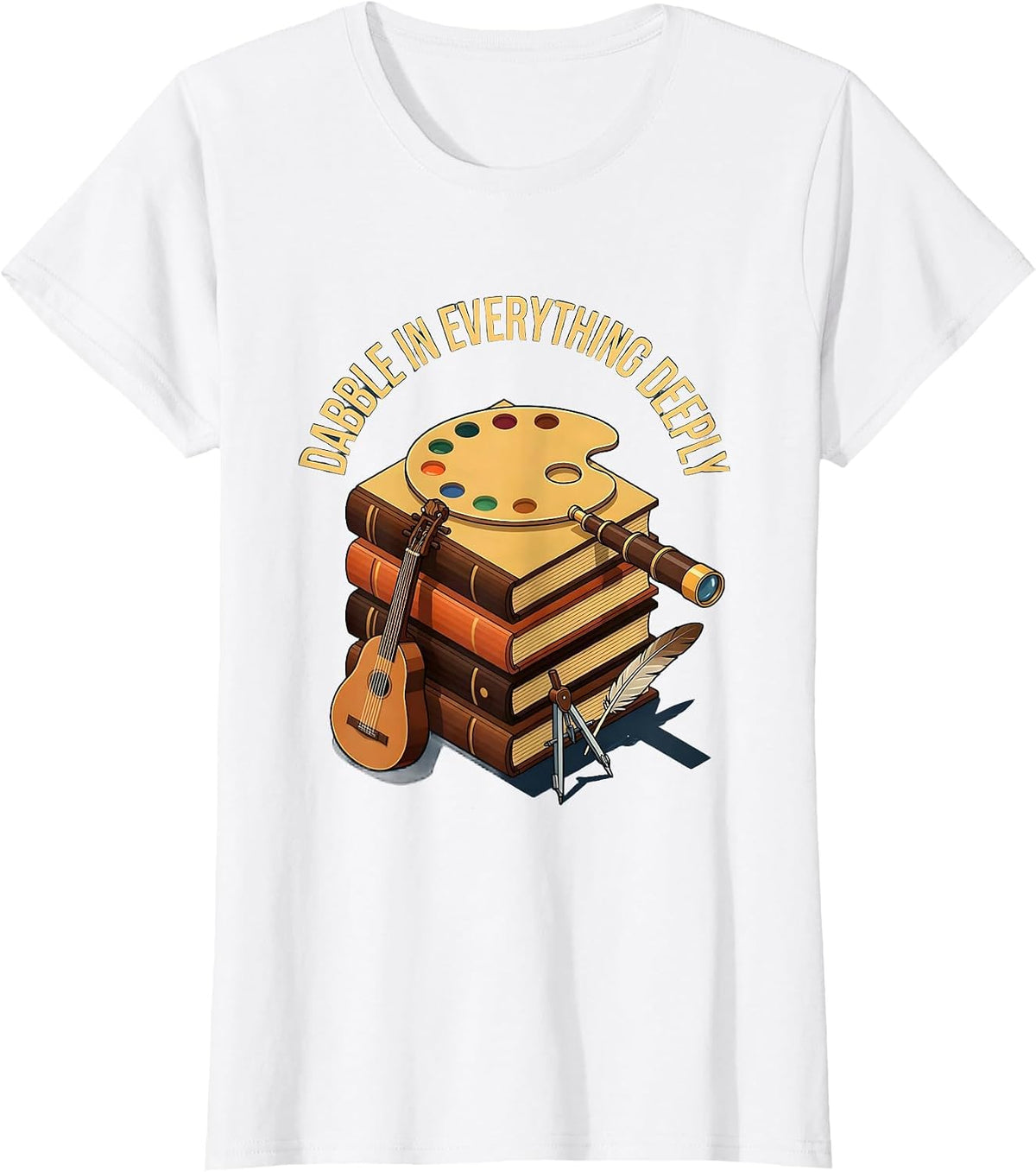Women's Dabble In Everything Deeply Renaissance Man Design T-Shirt - White