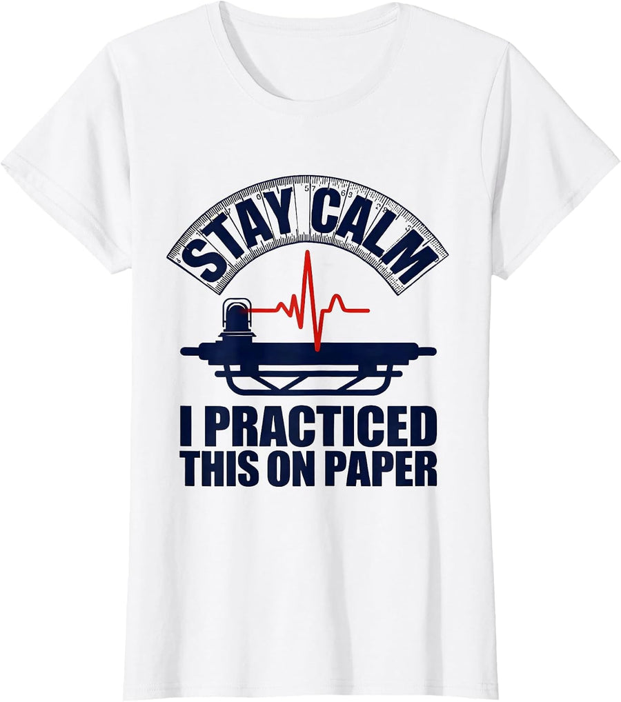 Women's Stay Calm I Practiced This On Paper Funny EMT Paramedic Gift T-Shirt - White