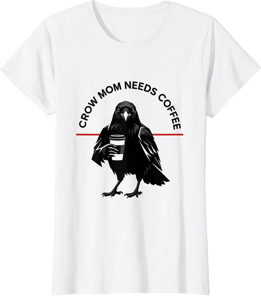 Women's Crow Mom Needs Coffee Funny Bird Lover Design T-Shirt - White
