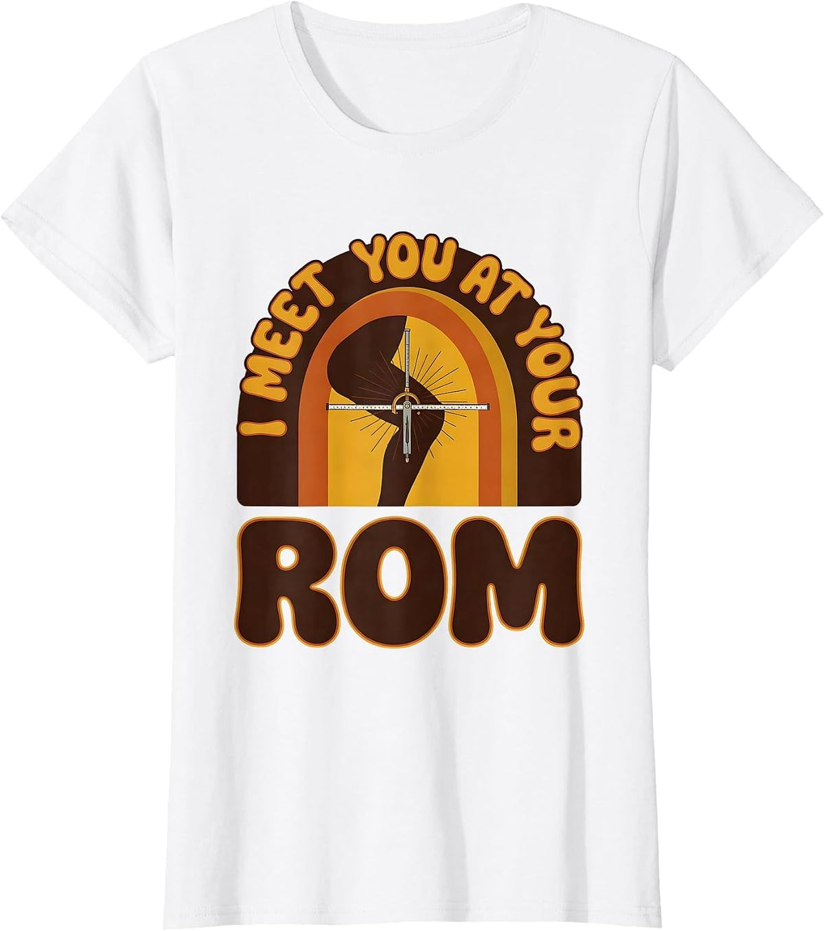 I Meet You At Your ROM Retro Physical Therapy Rehab T-Shirt - White