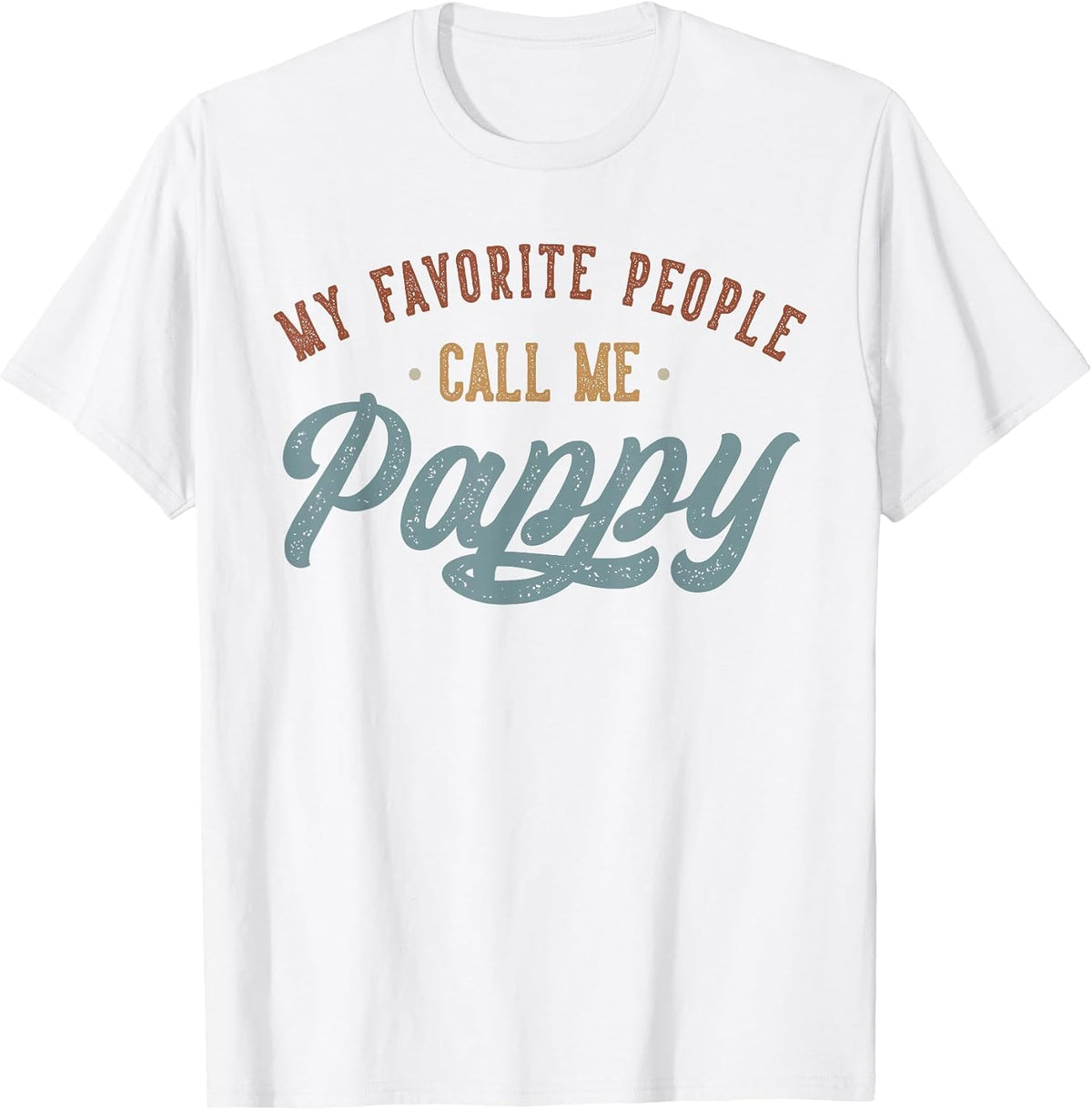 My Favorite People Call Me Pappy - Funny Pappy Birthday T-Shirt - White