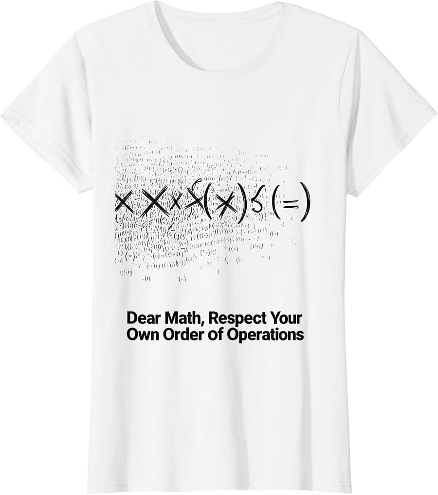 Women's Dear Math, Respect Your Own Order Of Operations Math Teacher T-Shirt - White