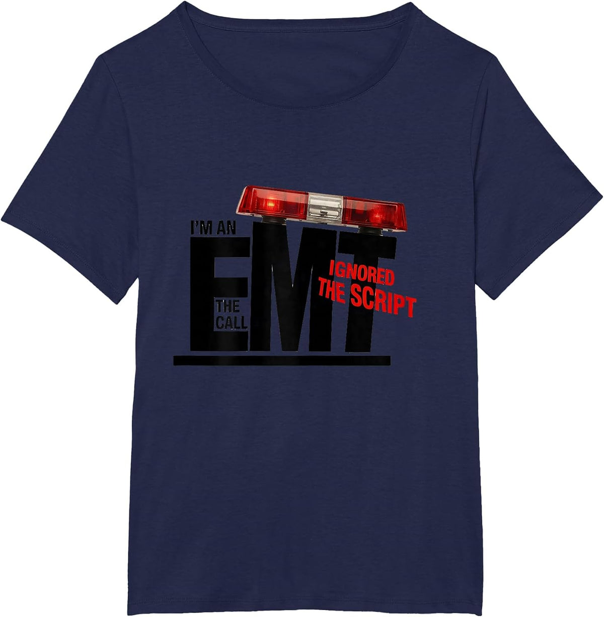 Women's I'm An EMT—The Call Ignored The Script Funny Paramedic EMT T-Shirt - Navy Blue