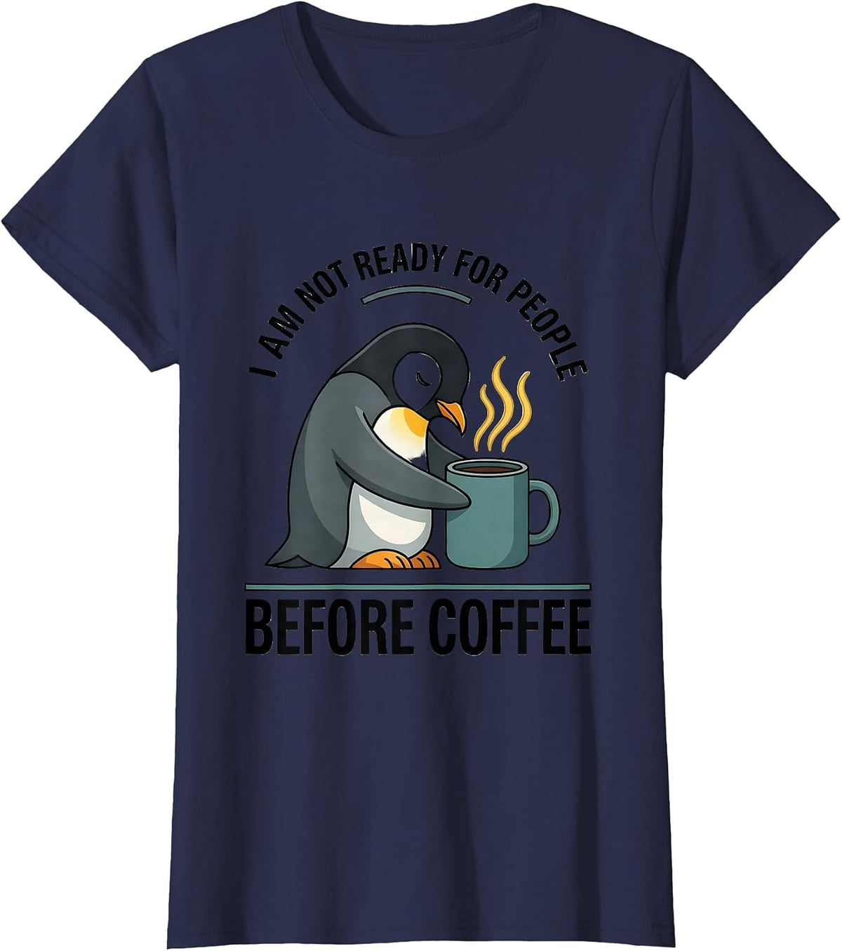 Women's I Am Not Ready For People Before Coffee Funny Coffee Lover T-Shirt - Navy Blue