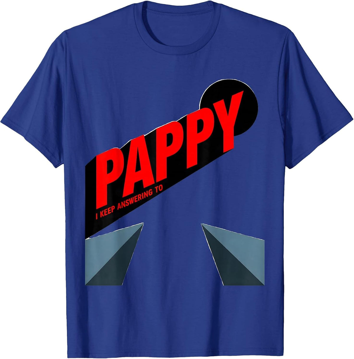 Men's I Keep Answering To Pappy Funny Grandfather Nickname Gift T-Shirt - Royal Blue