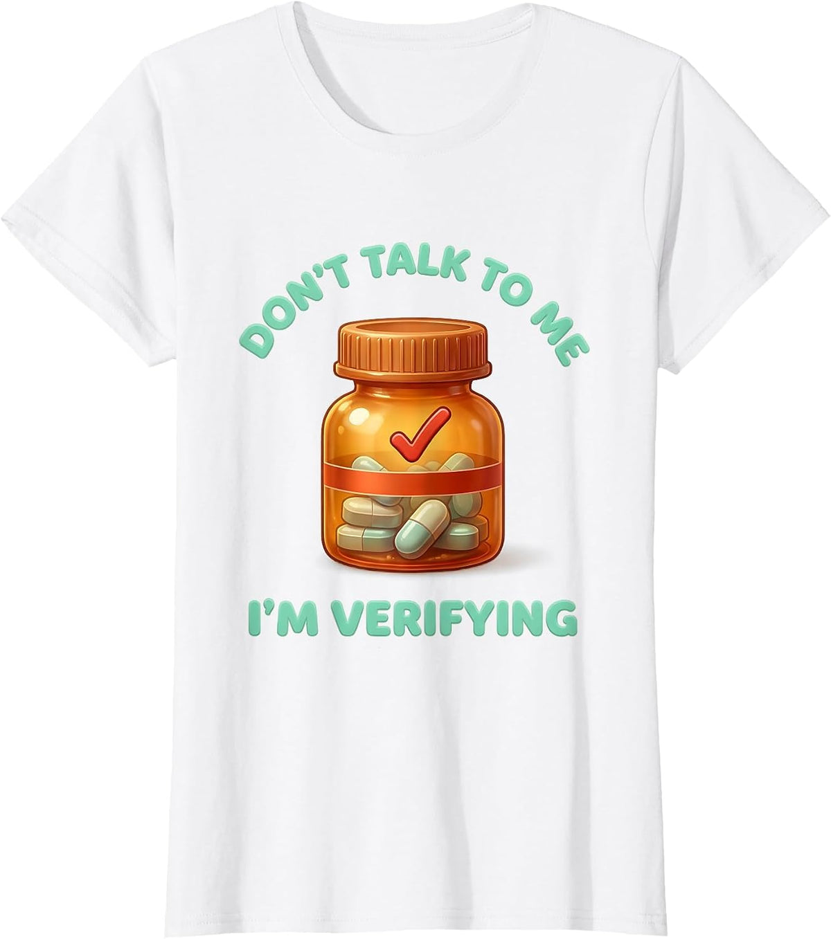Don't Talk To Me I'm Verifying Cute Kawaii Pharmacy Tech T-Shirt - White