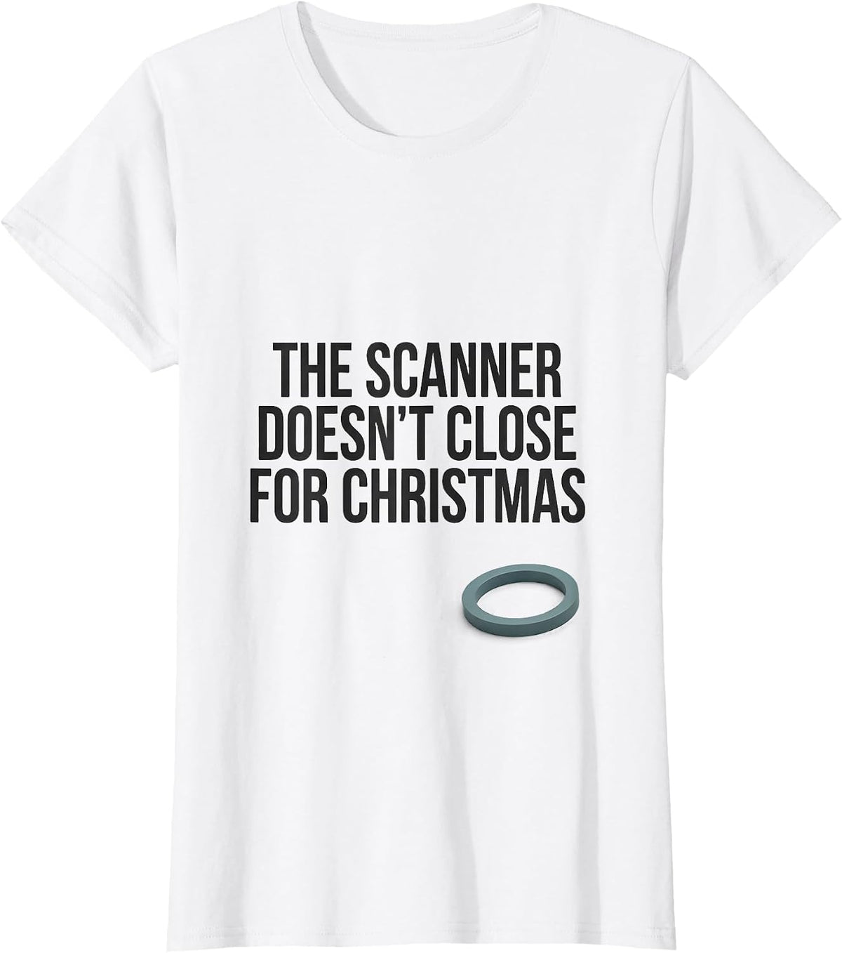 Women's The Scanner Doesn't Close For Christmas Radiology Tech Humor T-Shirt - White