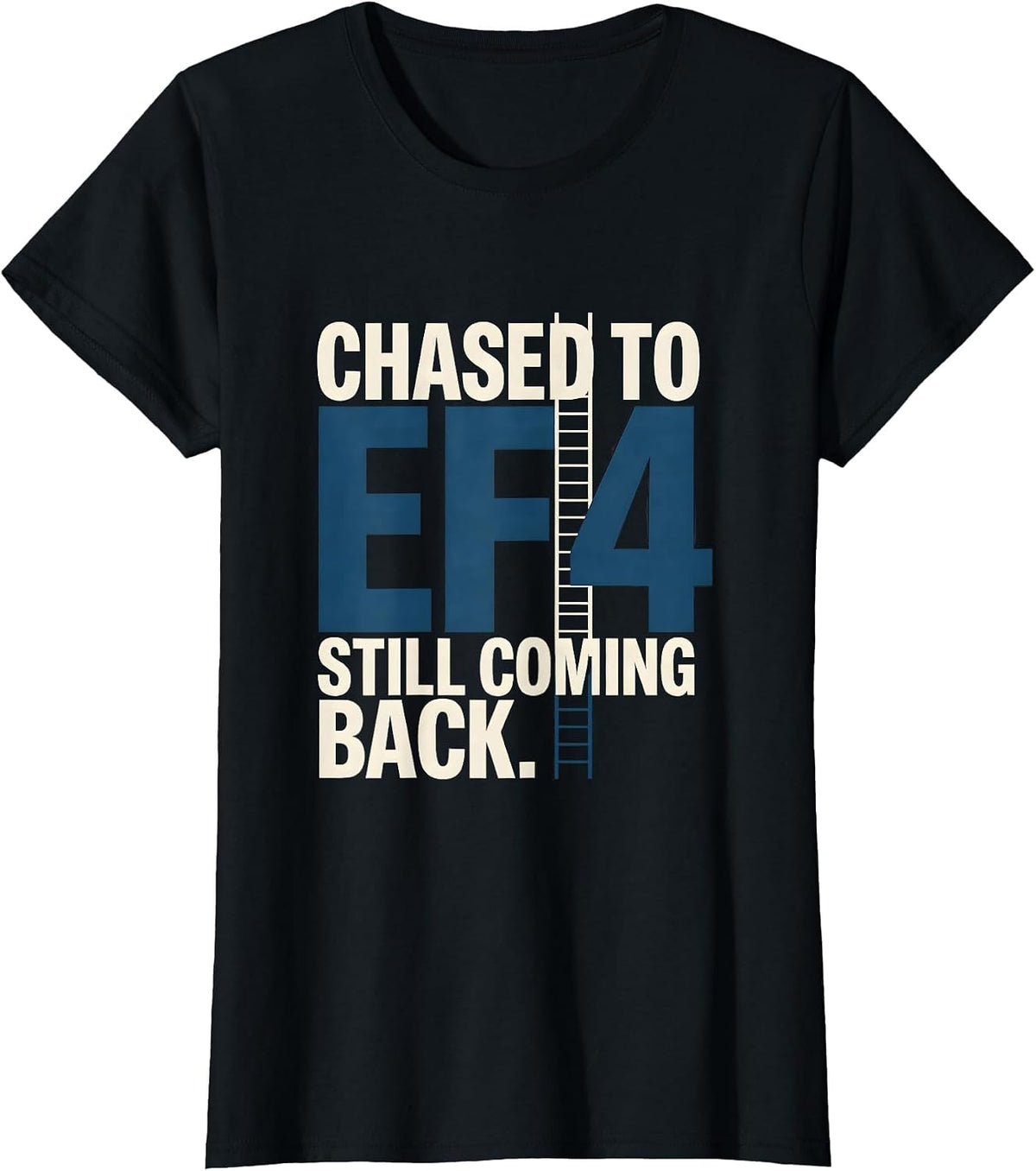 Women's Chased To EF4 Still Coming Back Storm Chaser Tornado Weather T-Shirt - Black