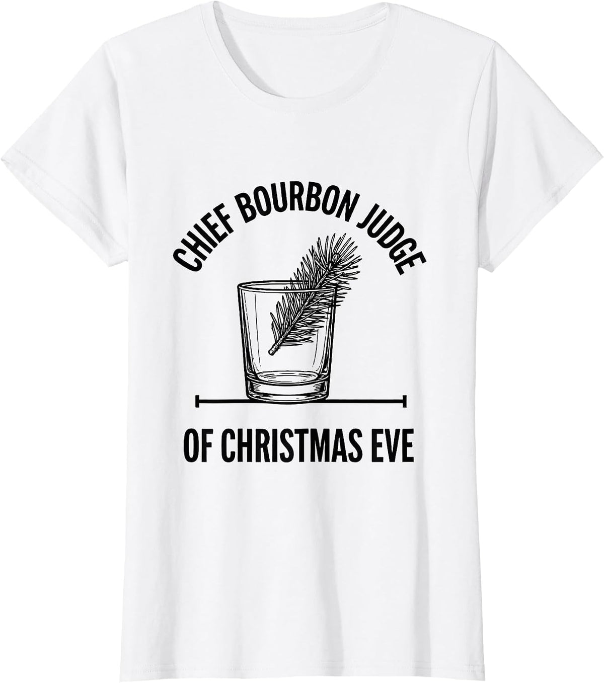 Women's Chief Bourbon Judge Of Christmas Eve Funny Bourbon Lover T-Shirt - White
