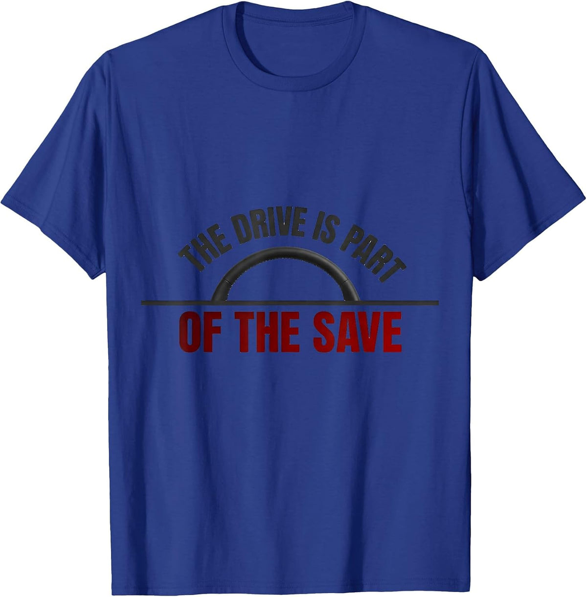 Men's The Drive Is Part Of The Save Funny EMS Paramedic First T-Shirt - Royal Blue