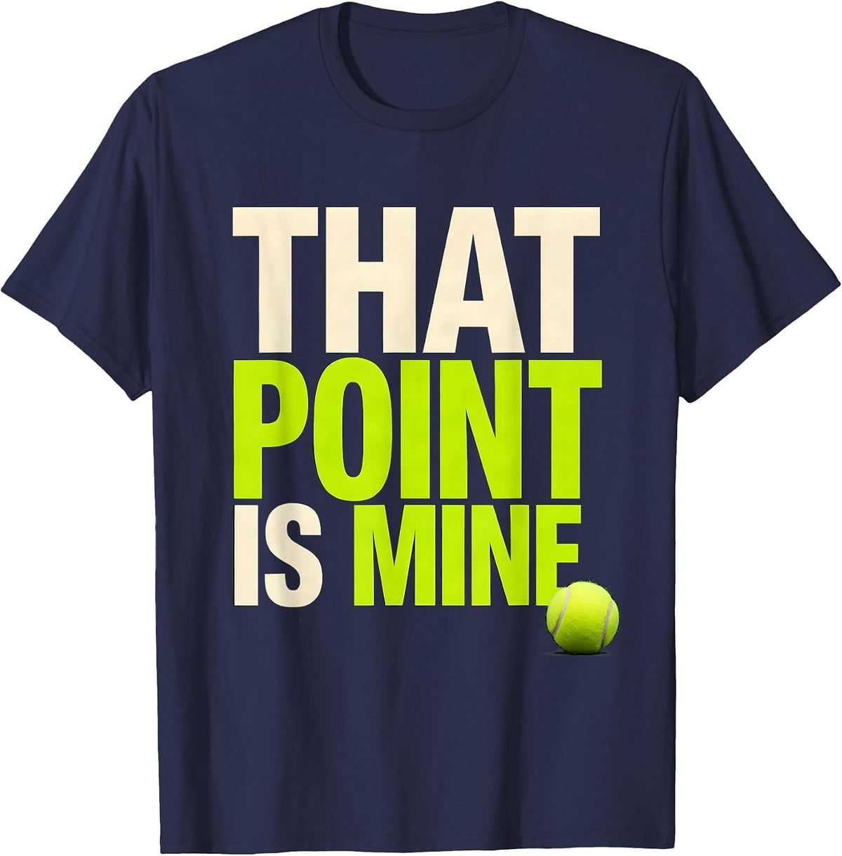That Point Is Mine Funny Tennis Player Humor Tennis Lover T-Shirt - Navy Blue