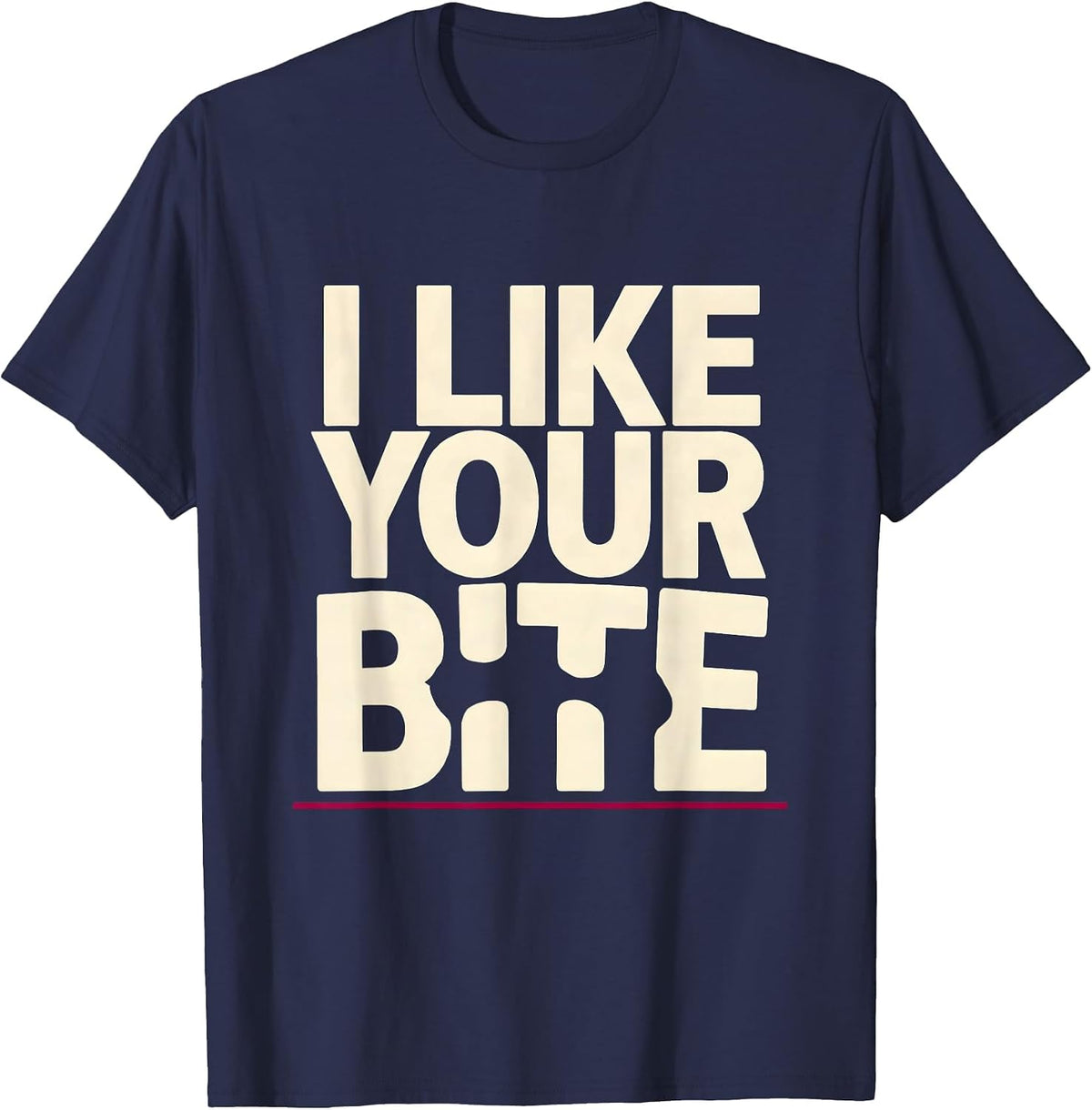 I Like Your Bite Funny Dental Hygienist Dental Assistant T-Shirt - Navy Blue