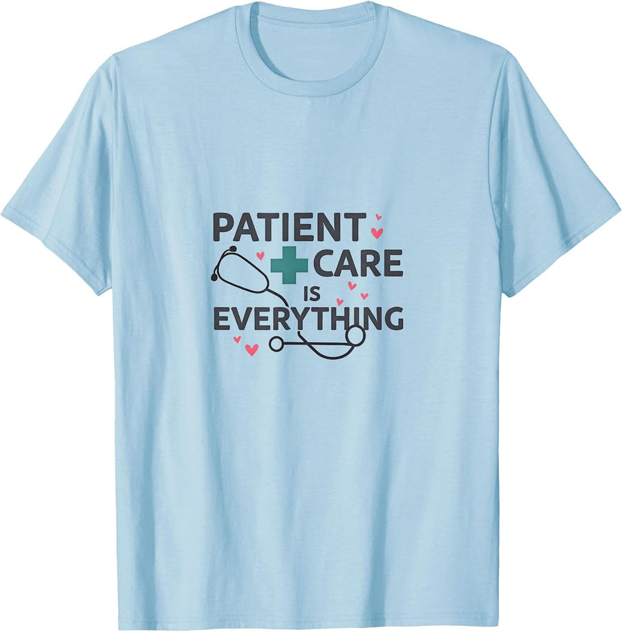 Patient Care Is Everything Medical Assistant Design T-Shirt - Baby Blue