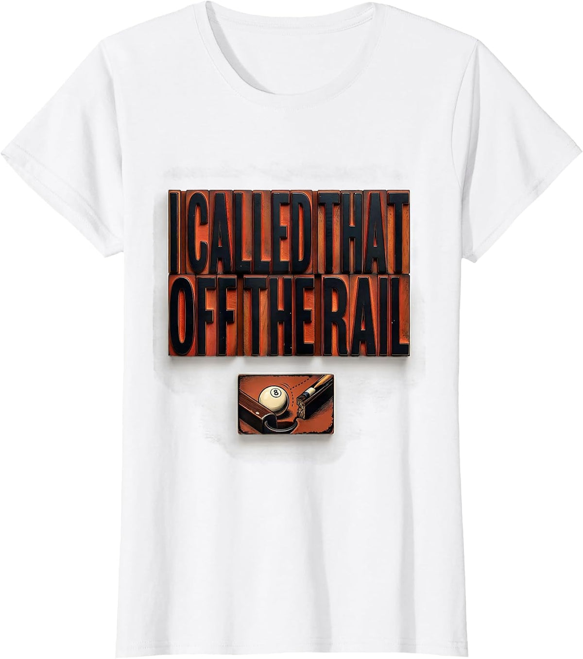 Women's I Called That Off The Rail Funny Billiards Pool Player Gift T-Shirt - White