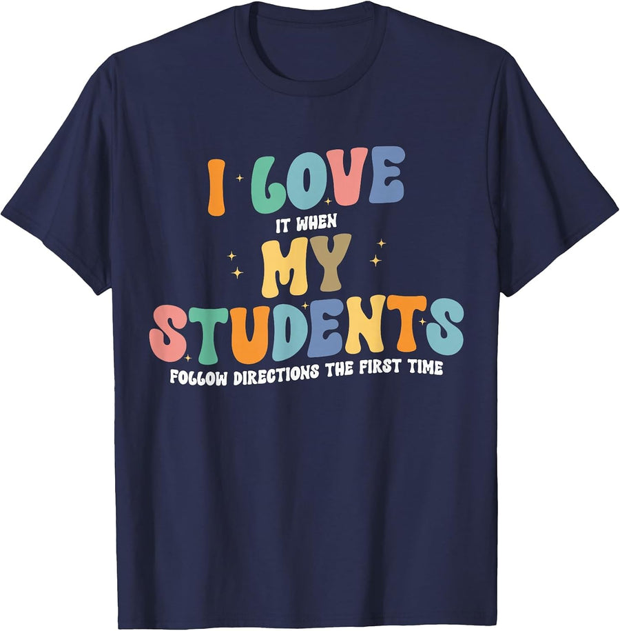 I Love It When My Students Follow Directions The First Time T-Shirt - Navy Blue