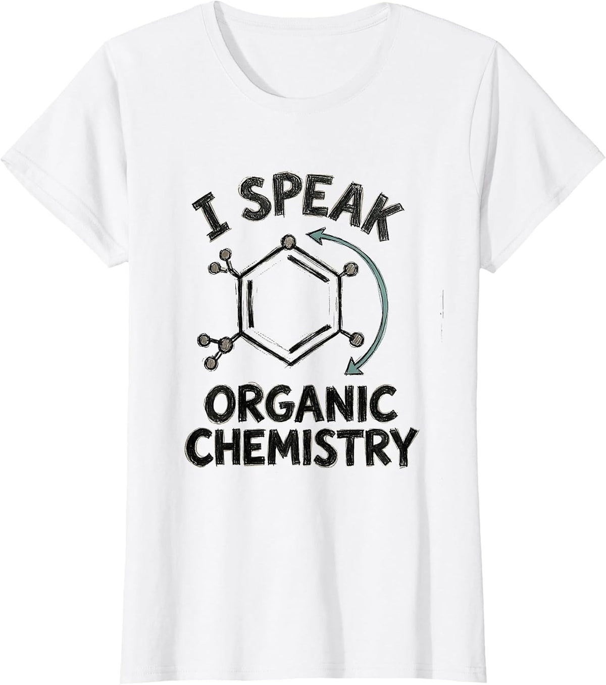 Women's I Speak Organic Chemistry Funny Math Teacher Sarcastic STEM T-Shirt - White