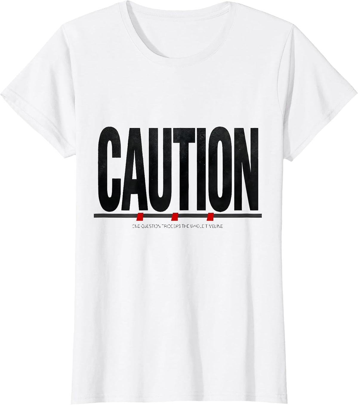 Caution: One Question Triggers The Whole Timeline Funny T-Shirt - White