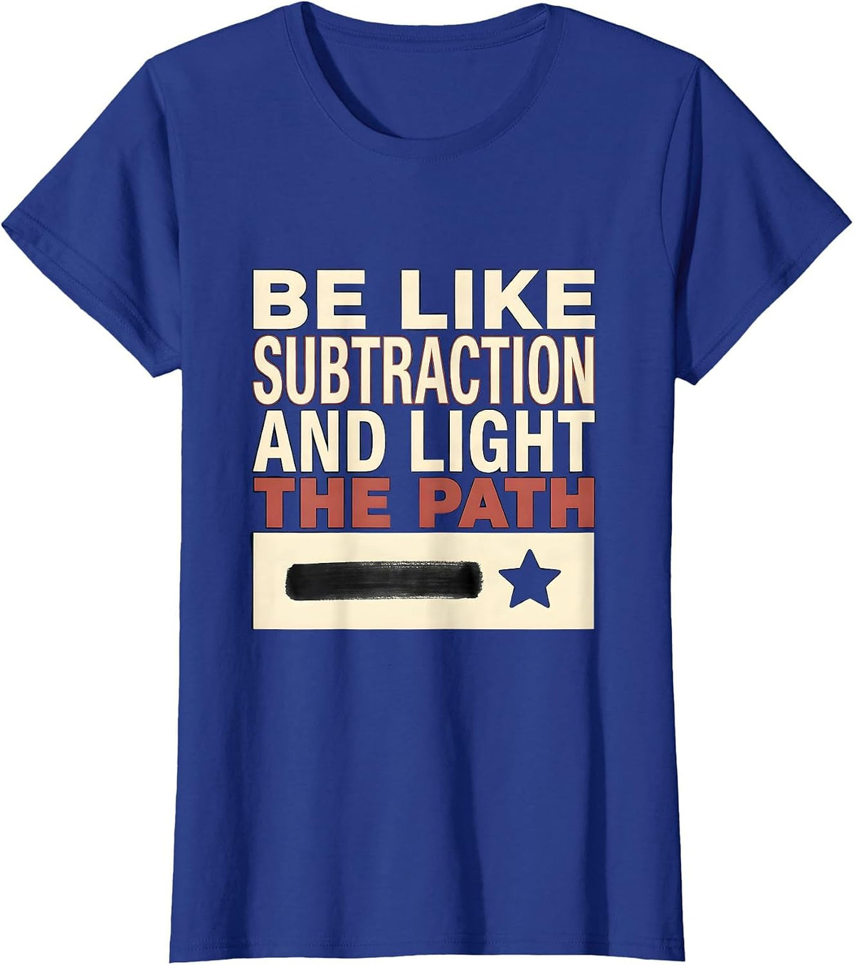 Women's Be Like Subtraction and Light the Path Funny Math Teacher T-Shirt - Royal Blue