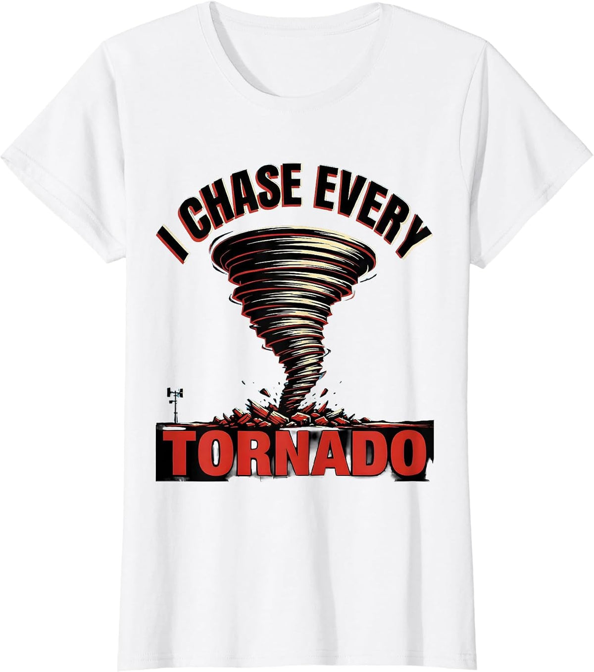 Women's I Chase Every Tornado Funny Storm Chaser Meteorology T-Shirt - White