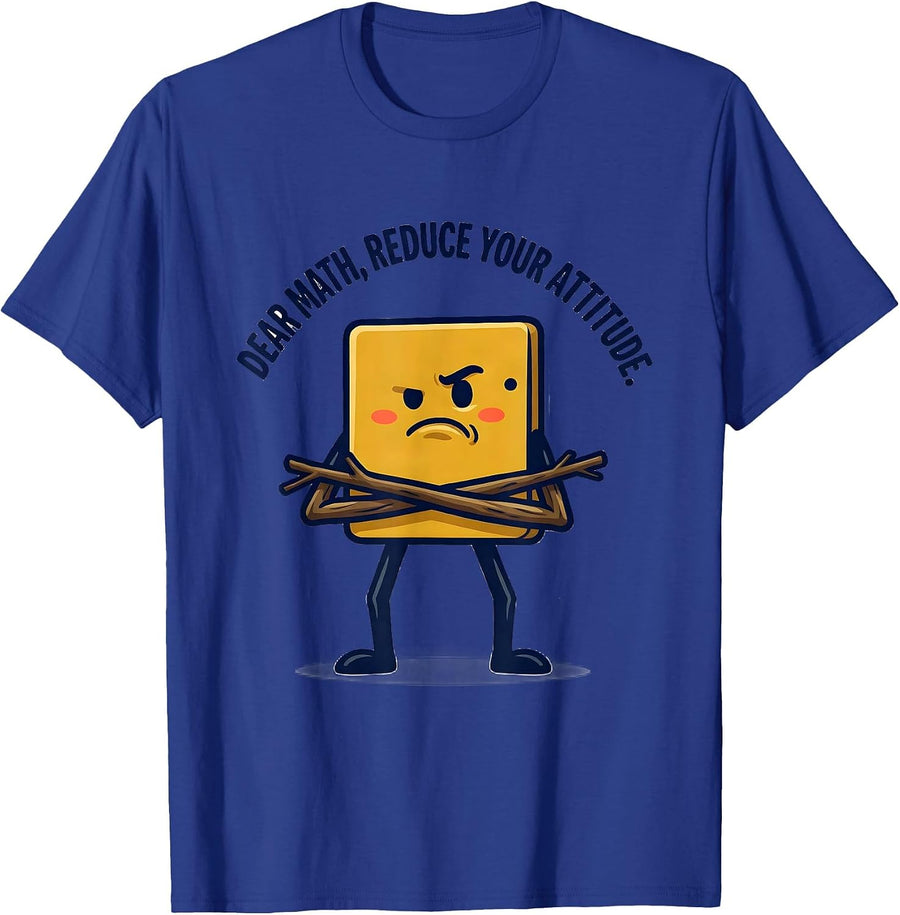 Dear Math, Reduce Your Attitude Funny Math Teacher Student T-Shirt - Royal Blue