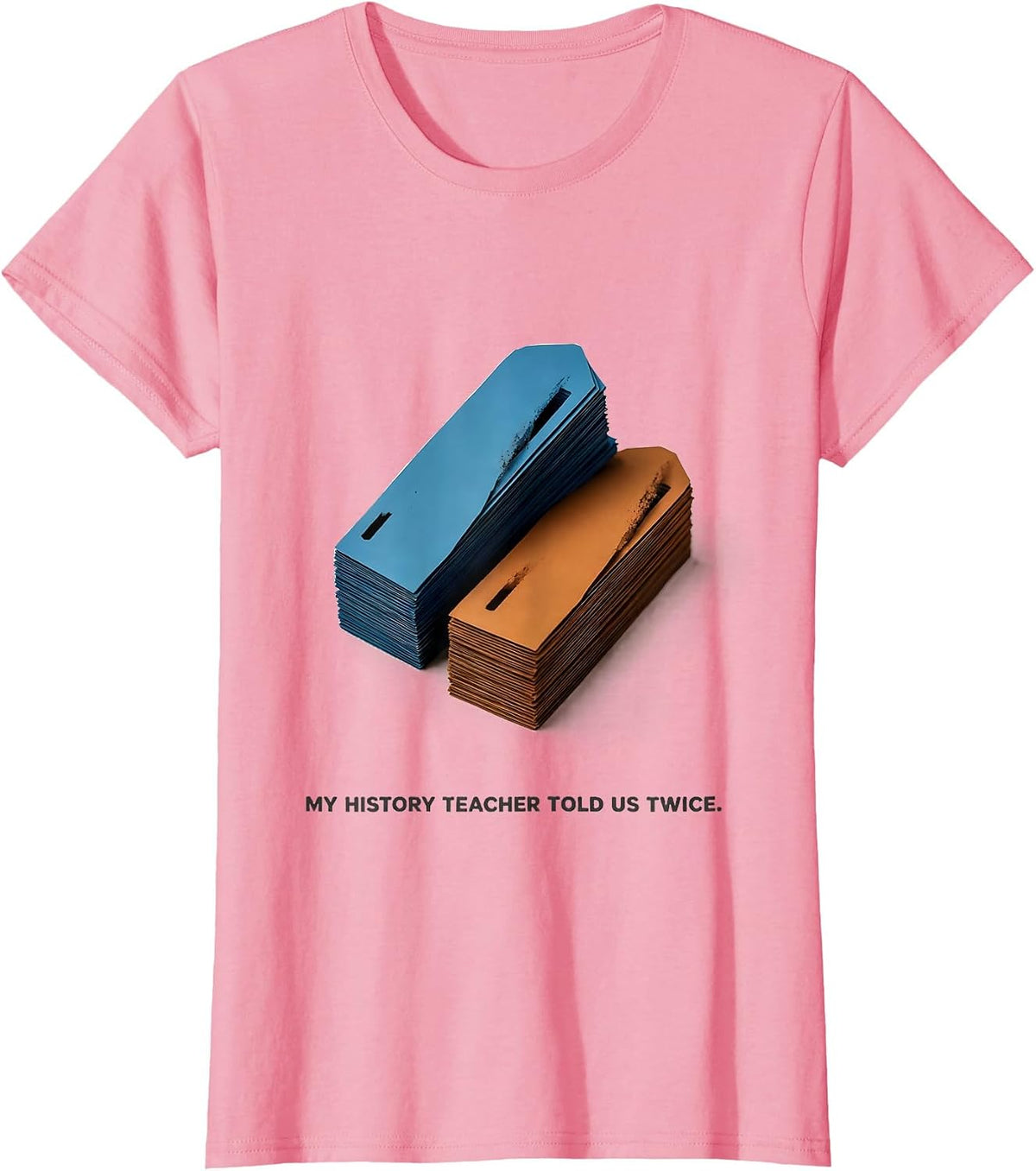 Women's My History Teacher Told Us Twice Funny History Teacher Back T-Shirt - Pink