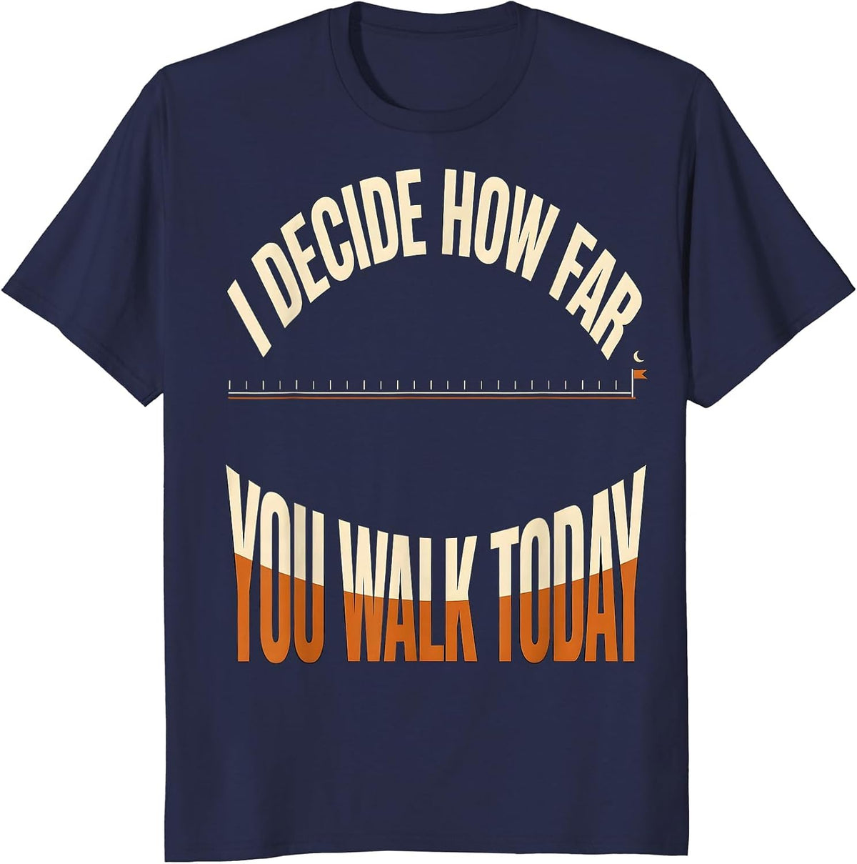 Men's I Decide How Far You Walk Today Funny Physical Therapy T-Shirt - Navy Blue