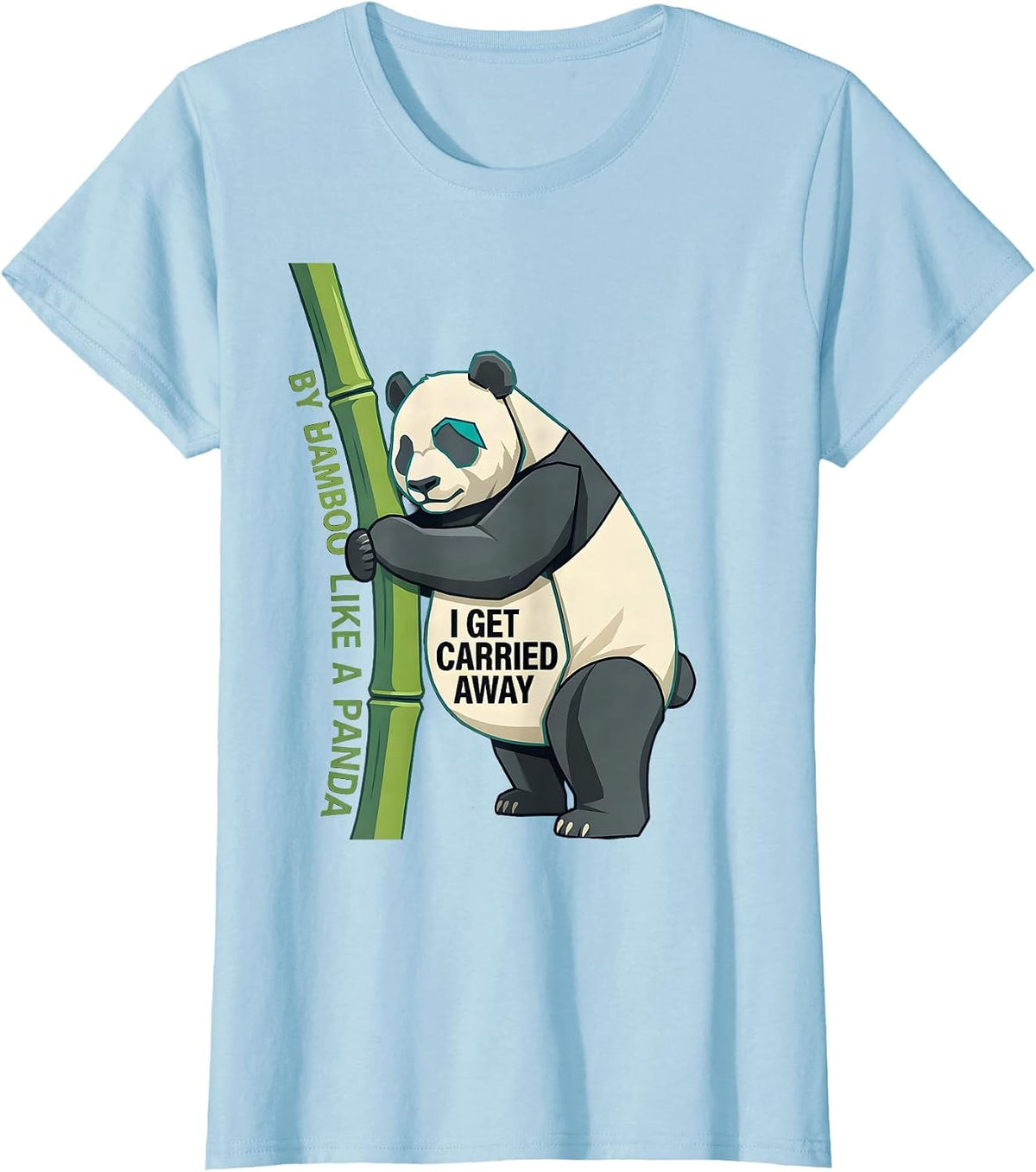 I Get Carried Away By Bamboo Like A Panda Funny Panda Lover T-Shirt - Baby Blue