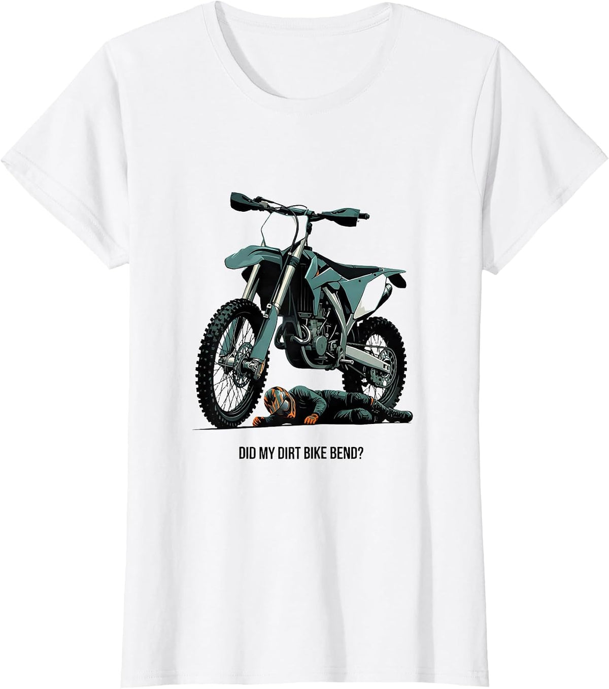 Women's Did My Dirt Bike Bend Funny Motocross Dirt Bike Rider Gift T-Shirt - White