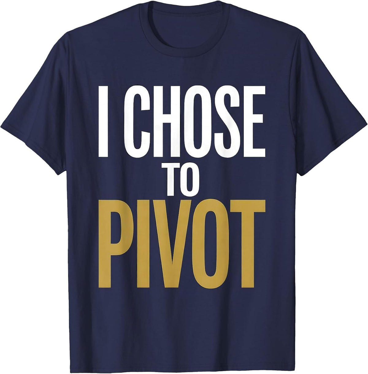 I Chose To Pivot Turning Point Graphic Design T-Shirt - Navy Blue