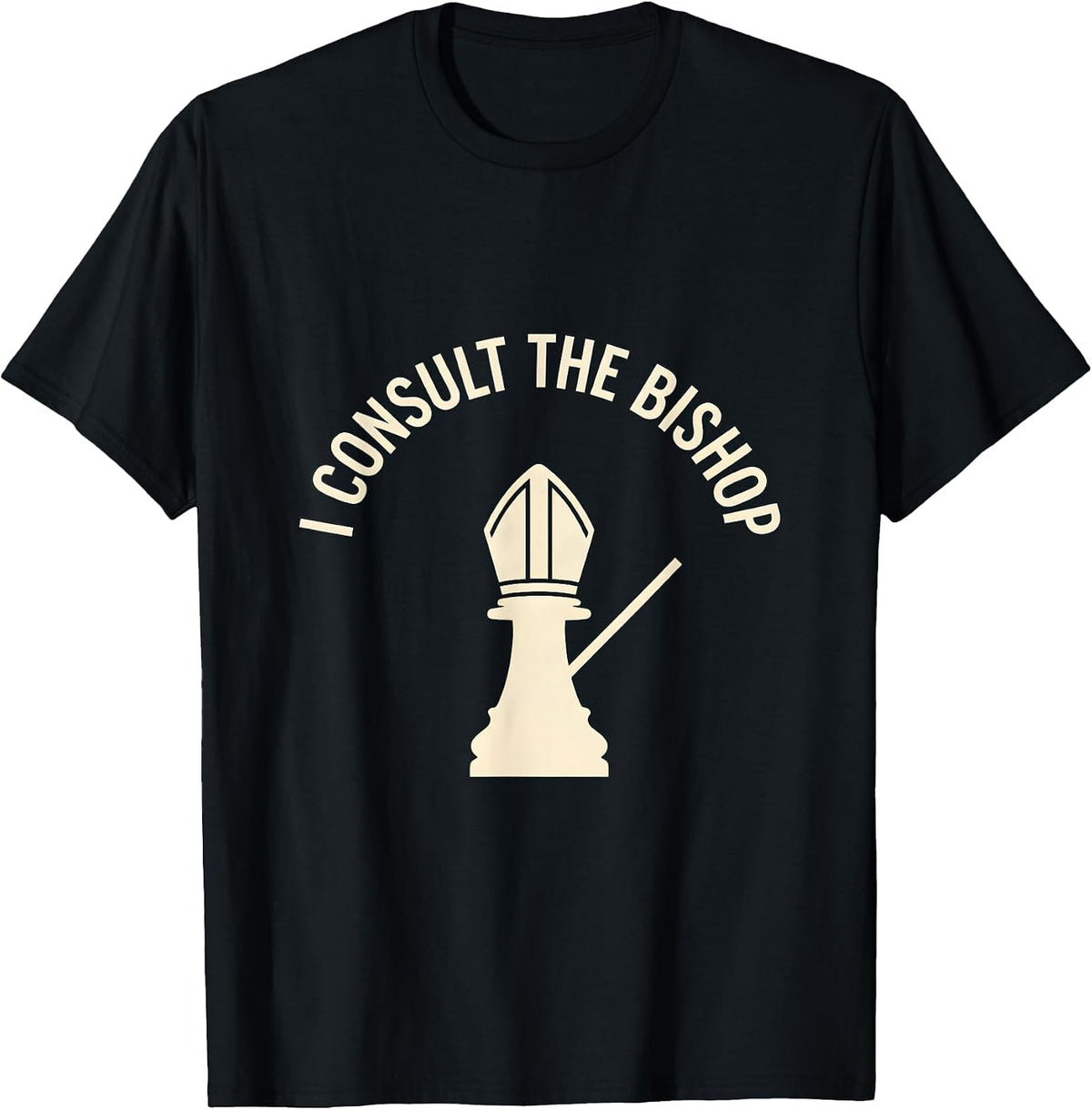 Men's I Consult The Bishop Funny Chess Player Gift Chess Lover T-Shirt - Black