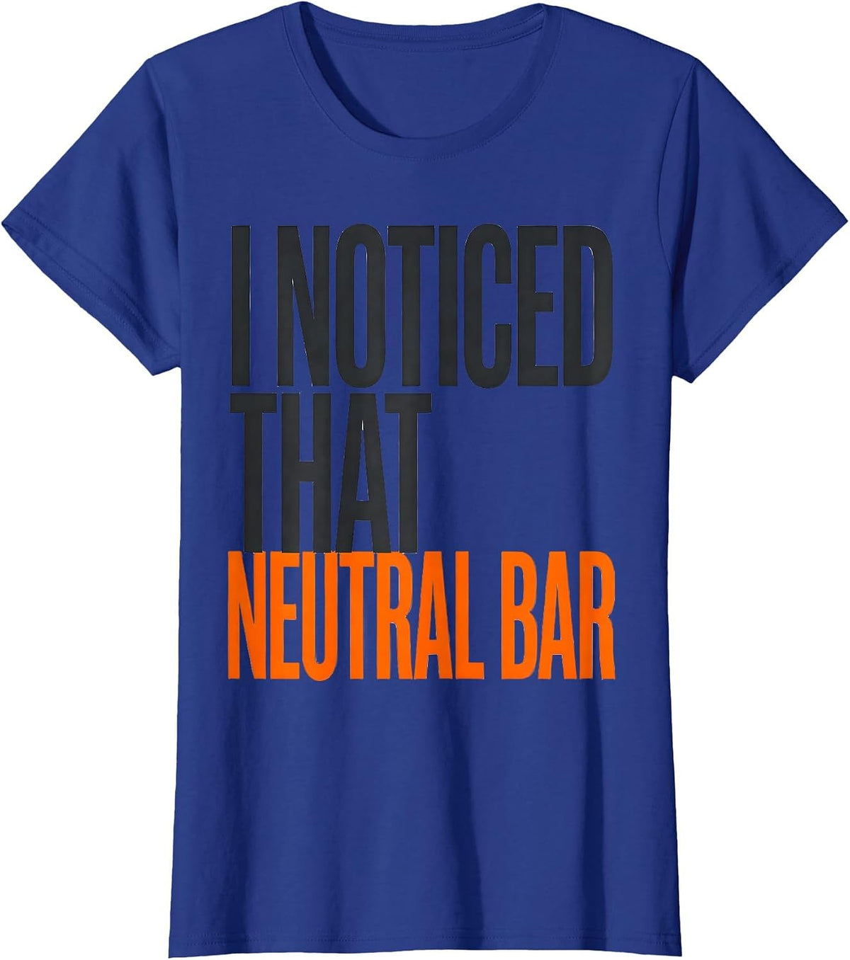 Women's I Noticed That Neutral Bar Funny Electrician Trade Humor T-Shirt - Royal Blue