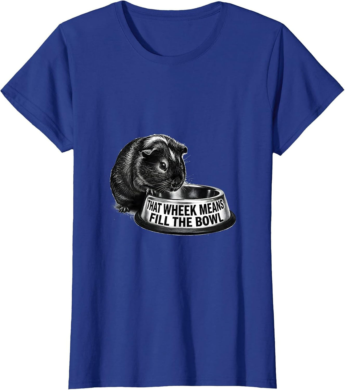 Women's That Wheek Means Fill The Bowl Funny Guinea Pig Cavy Lover T-Shirt - Royal Blue