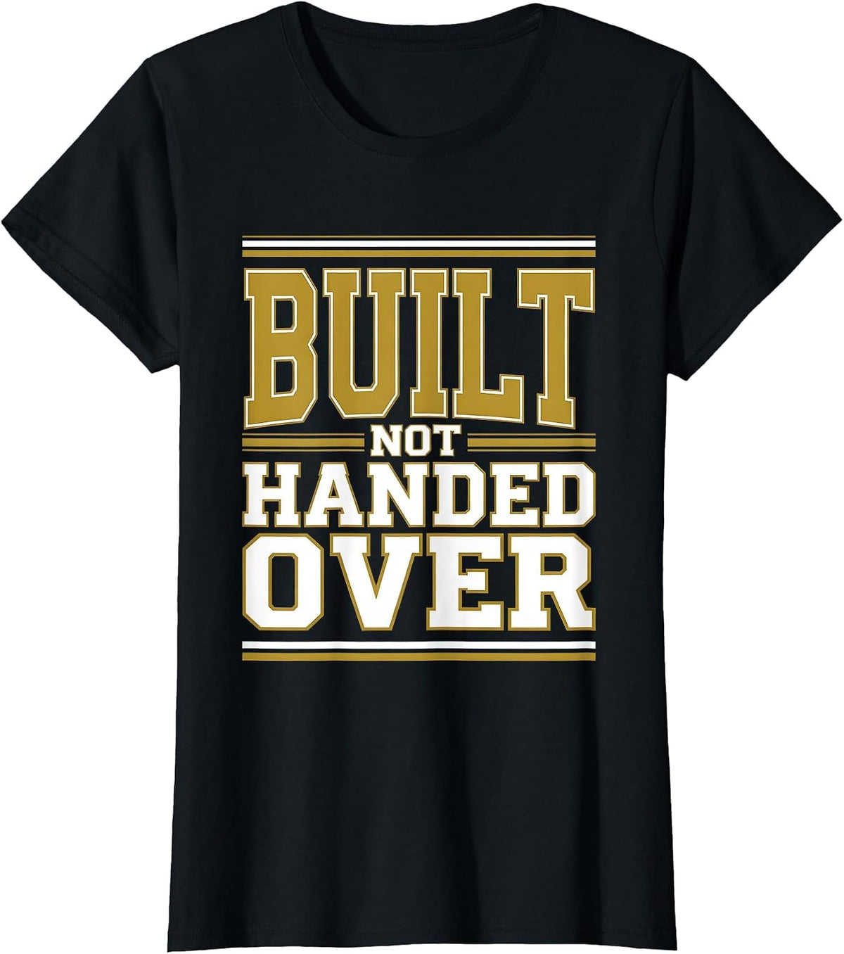 Built Not Handed Over Labor Day Worker Design T-Shirt - Black