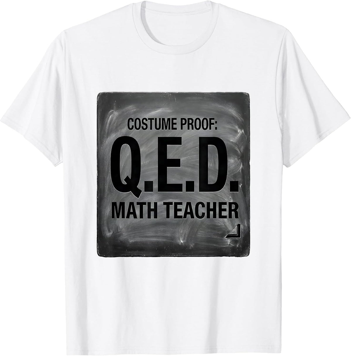 Men's Costume Proof: Q.E.D. Math Teacher Funny STEM Humor T-Shirt - White