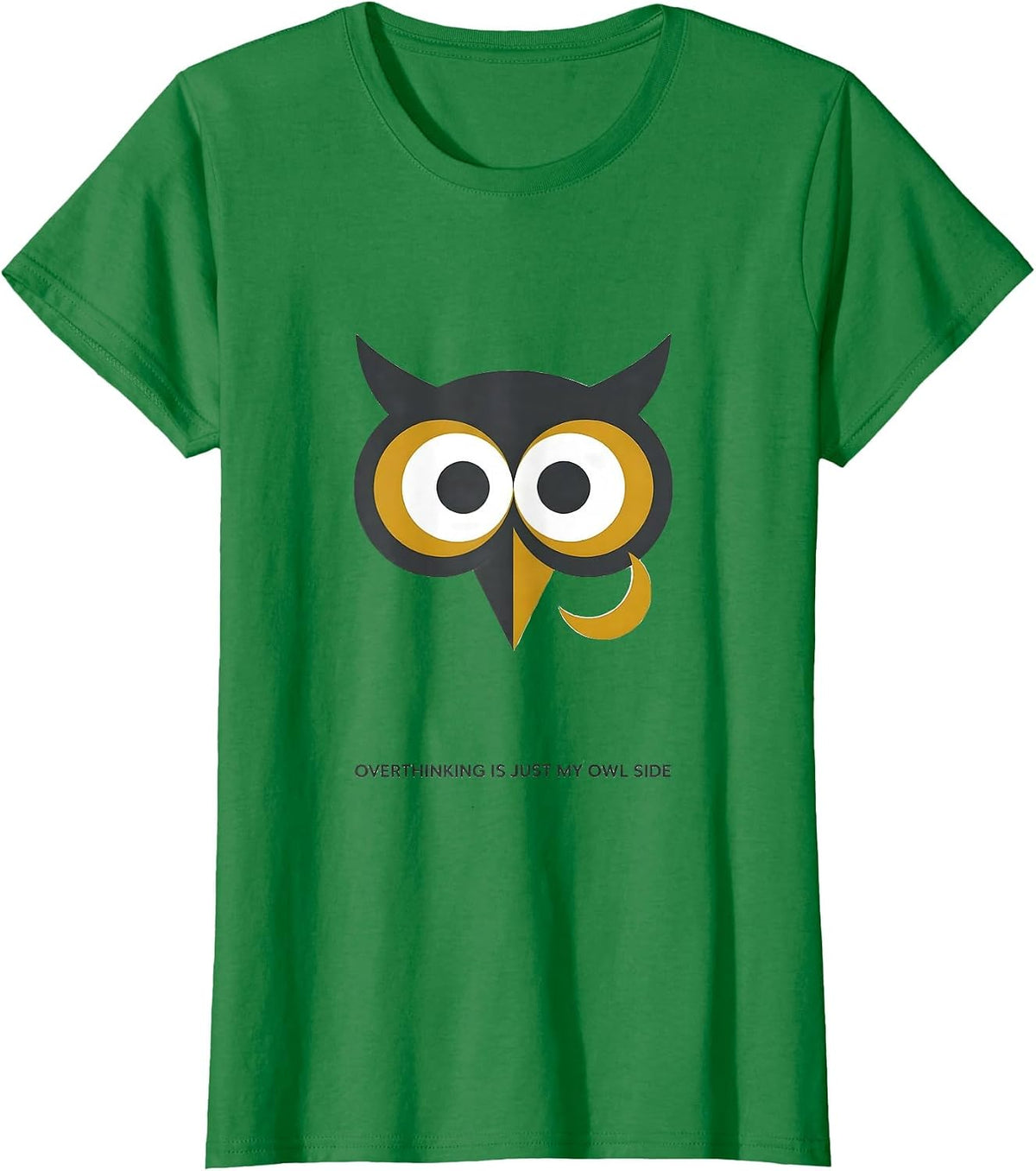 Women's Overthinking Is Just My Owl Side Funny Owl Lover Humor T-Shirt - Kelly Green